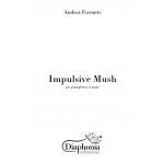 IMPULSIVE MUSH for piano four hands [Digital]